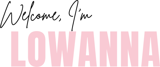 Welcome, I'm Lowanna
